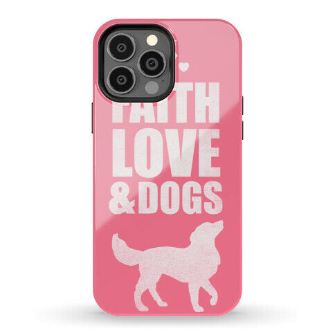 Faith Love & Dogs Phone Case
